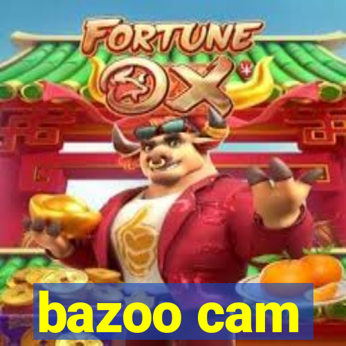 bazoo cam